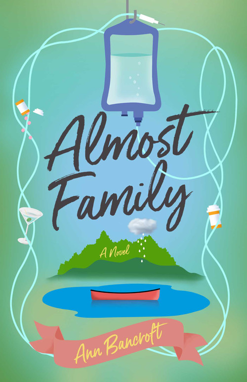 Almost Family (A Novel) by Ann Bancroft, 9781647426668