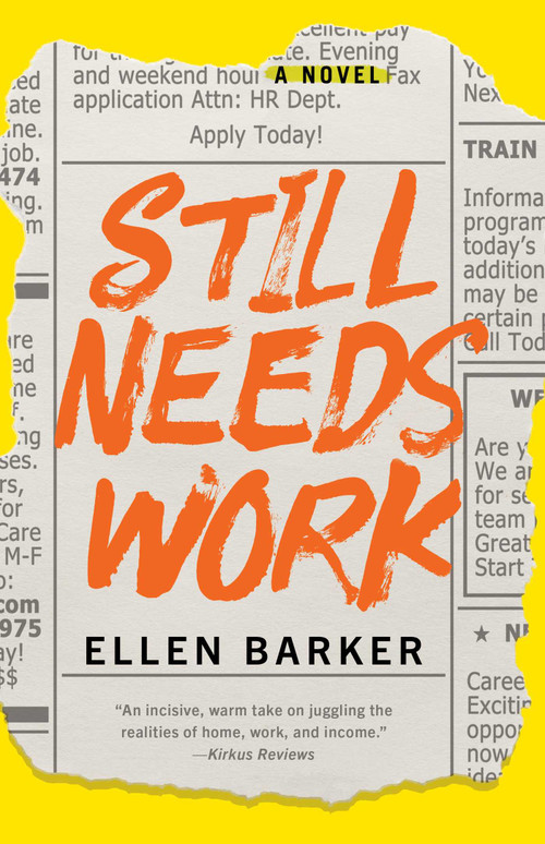 Still Needs Work (A Novel) by Ellen Barker, 9781647426804