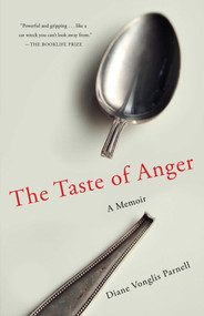 The Taste of Anger (A Memoir) by Diane Vonglis Parnell, 9781647426842