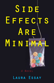 Side Effects Are Minimal (A Novel) by Laura Essay, 9781647427047
