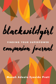 Blackwildgirl Companion Journal (Finding Your Superpower) by Menah Adeola Eyaside Pratt, 9781647427139