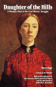 Daughter of the Hills (A Woman's Part in the Coal Miners' Struggle) by Myra Page, Alice Kessler-Harris, Paul Lauter, 9780935312591