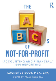 The ABCs of Not-For-Profit Accounting and Financial/990 Reporting by Laurence Scot, 9781032818665