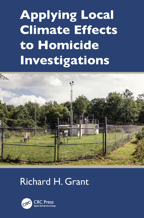 Applying Local Climate Effects to Homicide Investigations by Richard H. Grant, 9781032781853