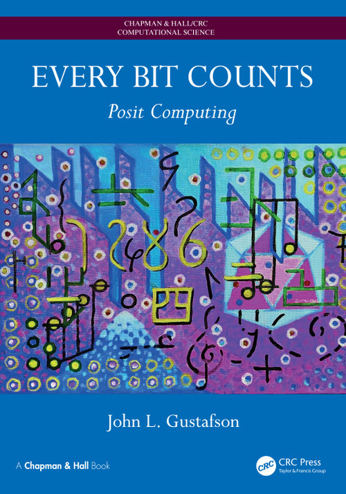 Every Bit Counts (Posit Computing) by John L. Gustafson, 9781032738055