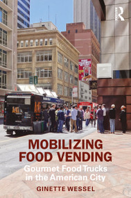 Mobilizing Food Vending (Gourmet Food Trucks in the American City) by Ginette Wessel, 9780367483791