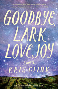 Goodbye, Lark Lovejoy (A Novel) by Kris Clink, 9781684630738