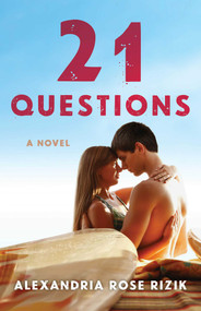 21 Questions (A Novel) by Alexandria Rose Rizik, 9781684630875