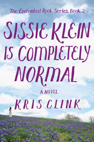 Sissie Klein Is Completely Normal (A Novel) by Kris Clink, 9781684630998