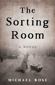 The Sorting Room (A Novel) by Michael Rose, 9781684631056