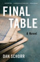 Final Table (A Novel) by Dan Schorr, 9781684631070