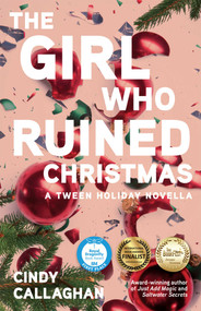The Girl Who Ruined Christmas by Cindy Callaghan, 9781684631155