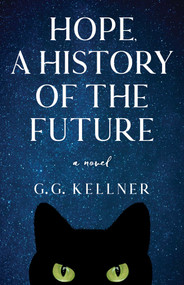 Hope, a History of the Future (A Novel) by G.G. Kellner, 9781684631230