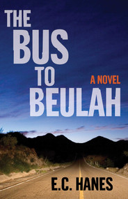 The Bus to Beulah (A Novel) by Eldridge Hanes, 9781684631292