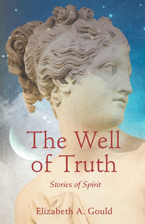 The Well of Truth (Stories of Spirit) by Elizabeth A. Gould, 9781684631391