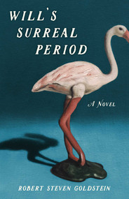  Will's Surreal Period (A  Novel) by Robert Steven Goldstein, 9781684631438