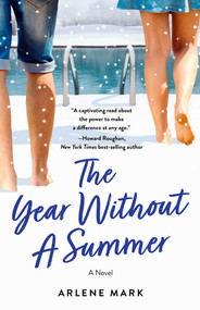 The Year Without a Summer (A Novel) by Arlene Mark, 9781684631476
