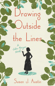 Drawing Outside the Lines (A Julia Morgan Novel) by Susan Austin, 9781684631599