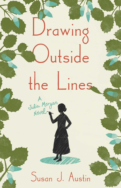 Drawing Outside the Lines (A Julia Morgan Novel) by Susan Austin, 9781684631599
