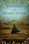 Journey to the Heart Stone (A Novel) by Catherine Raphael, 9781684631674