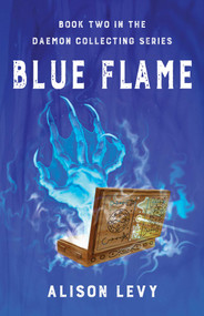 Blue Flame (Book Two in the Daemon Collecting Series) by Alison Levy, 9781684631711
