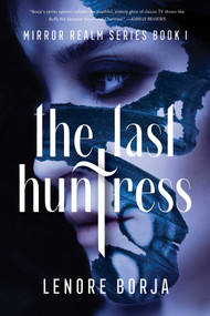 The Last Huntress (Mirror Realm Series Book I) by Lenore Borja, 9781684631735