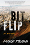 Bit Flip (A Novel) by Mike Trigg, 9781684631773