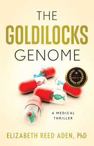 The Goldilocks Genome (A Medical Thriller) by Elizabeth Reed Aden, 9781684632541