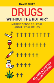 Drugs without the hot air (Making sense of legal and illegal drugs) by David Nutt, 9780857844989