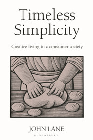 Timeless Simplicity (Creative Living in a Consumer Society) by John Lane, 9781903998007