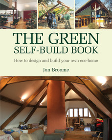 The Green Self-build Book (How to Design and Build Your Own Eco-home) by Jon Broome, 9781903998731