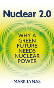 Nuclear 2.0 (Why a green future needs nuclear power) by Mark Lynas, 9781906860233