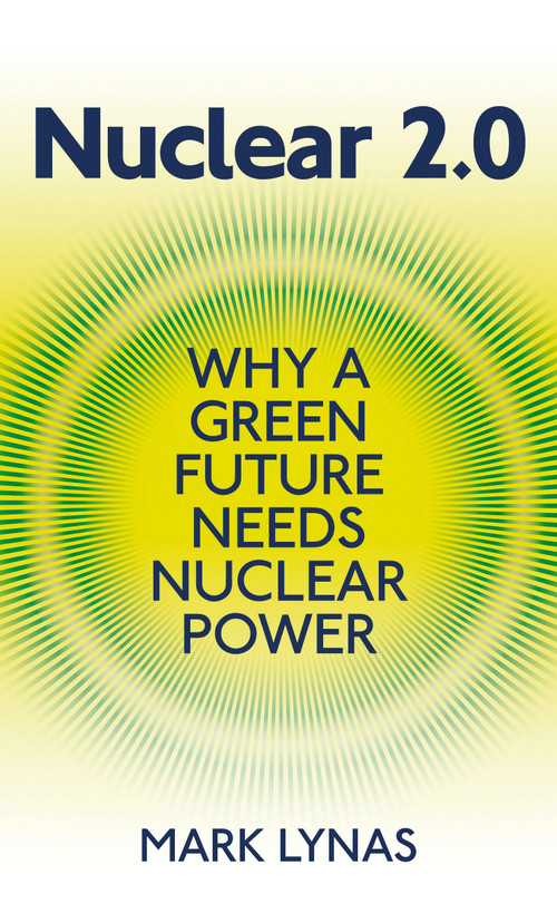 Nuclear 2.0 (Why a green future needs nuclear power) by Mark Lynas, 9781906860233