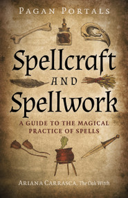 Pagan Portals - Spellcraft and Spellwork (A Guide to the Magical Practice of Spells) by Ariana Carrasca, 9781803412535