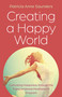 Creating a Happy World (Cultivating Happiness through the Transcendental Meditation® Program) by Patricia  Anne Saunders, 9781803415222