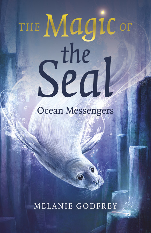 The Magic of the Seal (Ocean Messengers) by Melanie Godfrey, 9781803416069