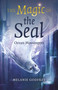 The Magic of the Seal (Ocean Messengers) by Melanie Godfrey, 9781803416069