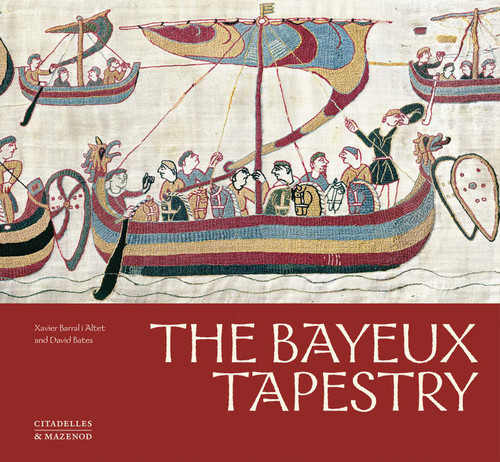 The Bayeux Tapestry by David Bates, Xavier Barral i Altet, 9782386110092