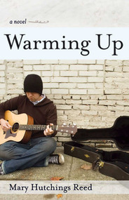 Warming Up (A Novel) by Mary Hutchings Reed, 9781938314056