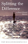 Splitting the Difference (A Heart-Shaped Memoir) by Tre Miller Rodriguez, 9781938314209