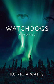 Watchdogs (A Novel) by Patricia Watts, 9781938314346