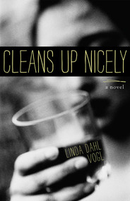 Cleans Up Nicely (A Novel) by Linda Dahl Vogl, 9781938314384