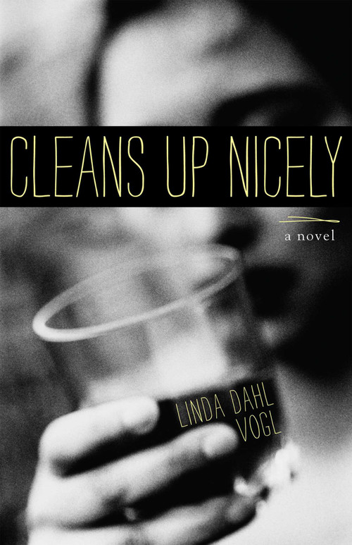 Cleans Up Nicely (A Novel) by Linda Dahl Vogl, 9781938314384