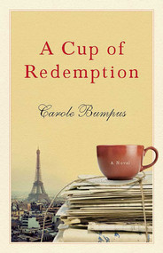 A Cup of Redemption (A Novel) by Carole Bumpus, 9781938314902
