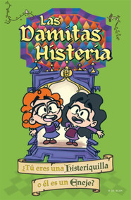Las damitas histeria / The Little Ladies's Hysteria (Spanish Edition) by Verónica Monti, Bárbara Malacara, 9786073850643