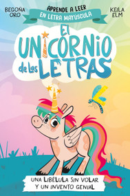 Una libélula sin volar y un invento genial. Aprender a leer con MAYÚSCULAS / A Flightless Dragonfly and a Brilliant Invention (Spanish Edition) by Begoña Oro, 9788448868963