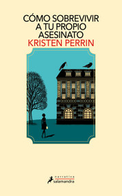Cómo sobrevivir a tu propio asesinato / How to Solve Your Own Murder (Spanish Edition) by Kristen Perrin, 9788419456670