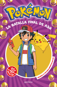 La batalla final de Ash: el combate definitivo / Ash's Quest: The Essential Guidebook (Spanish Edition) by The Pokémon Company, 9788410050310
