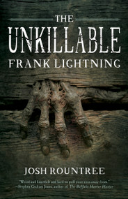 The Unkillable Frank Lightning by Josh Rountree, 9781616964368