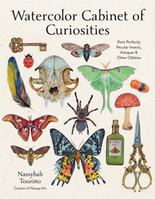 Watercolor Cabinet of Curiosities (Paint Perfectly Peculiar Insects, Antiques & Other Oddities) by Nassybah Touriño, 9798890032669